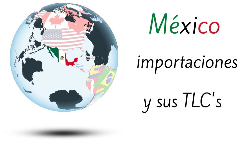 México, sus importaciones y TLC's